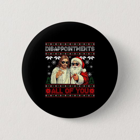 Disapintments All Of You Jesus Christmas Ugly Swea Button (Vorderseite)