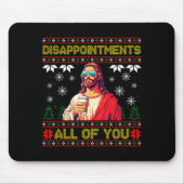 Disapintments All Of You Jesus Christmas Ugly Swea Mousepad (Vorne)