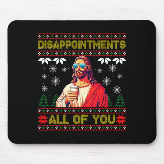 Disapintments All Of You Jesus Christmas Ugly Swea Mousepad (Vorne)