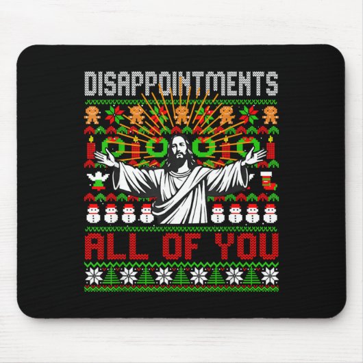 Disapintments All Of You Jesus Christmas Ugly Swea Mousepad (Vorne)