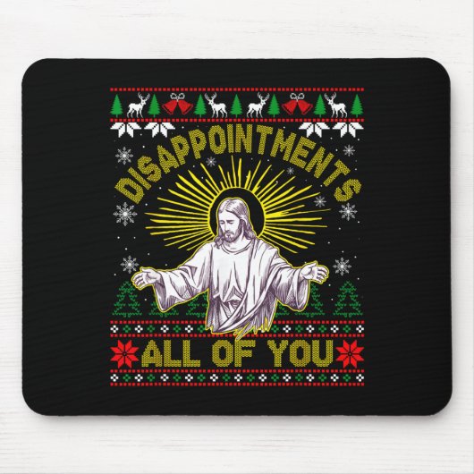 Disapintments All Of You Jesus Christmas Ugly Swea Mousepad (Vorne)