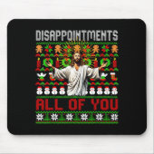 Disapintments All Of You Jesus Christmas Ugly Swea Mousepad (Vorne)