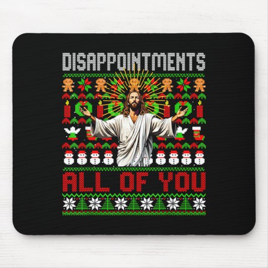 Disapintments All Of You Jesus Christmas Ugly Swea Mousepad (Vorne)