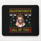 Disapintments All Of You Jesus Christmas Ugly Swea Mousepad (Vorne)