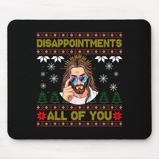 Disapintments All Of You Jesus Christmas Ugly Swea Mousepad (Vorne)