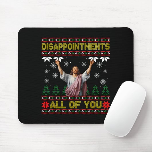 Disapintments All Of You Jesus Christmas Ugly Swea Mousepad (Mit Mouse)