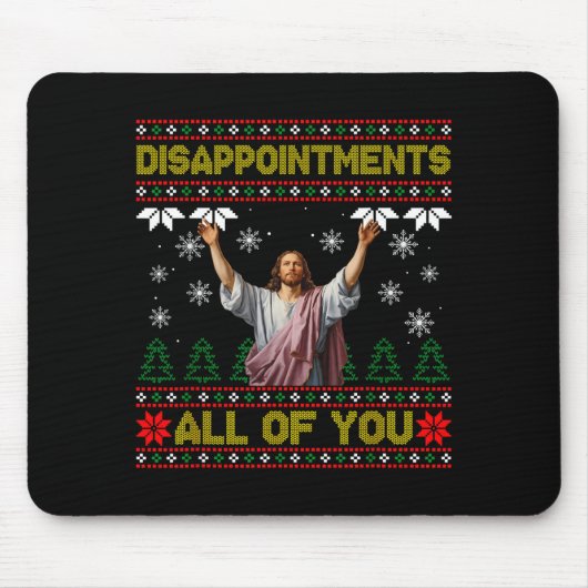 Disapintments All Of You Jesus Christmas Ugly Swea Mousepad (Vorne)