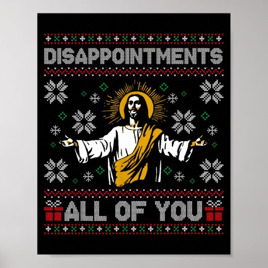 Disapintments All Of You Jesus Christmas Ugly Swea Poster (Vorne)