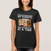Disappointing My Parents One Granddog At A Time T-Shirt (Vorderseite)