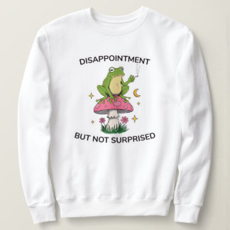 Disappointment Sweatshirt