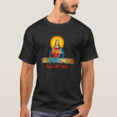 Disappointments All Of You Jesus Sarcastic Humor T-Shirt (Vorderseite)