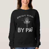 Disc Golf Best Dad By Par  Frisbee Golf Sweatshirt (Vorderseite)