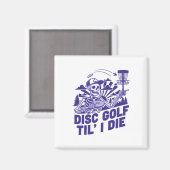 Disc Golf Bis Ich Sterbe Lustiger Disc Golfer Flyi Magnet (Vorderseite/Rückseite)
