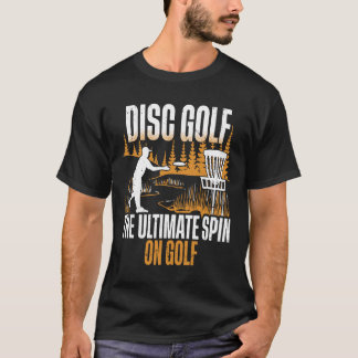 Disc Golf - Der ultimative Dreh des Golfsports T-Shirt