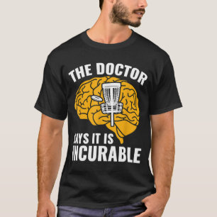 Disc Golf Funny Frolf Der Arzt sagt, es ist Incura T-Shirt