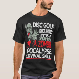 Disc Golf ist kein Hobby Es ist eine Zombie-Apokal T-Shirt