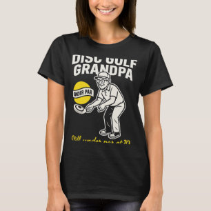 Disc Golf Opa immer noch unter Par bei 70  T-Shirt