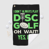 Disc Golf Player | I Do Not Always Play Disc Golf Golfhandtuch (Insitu)
