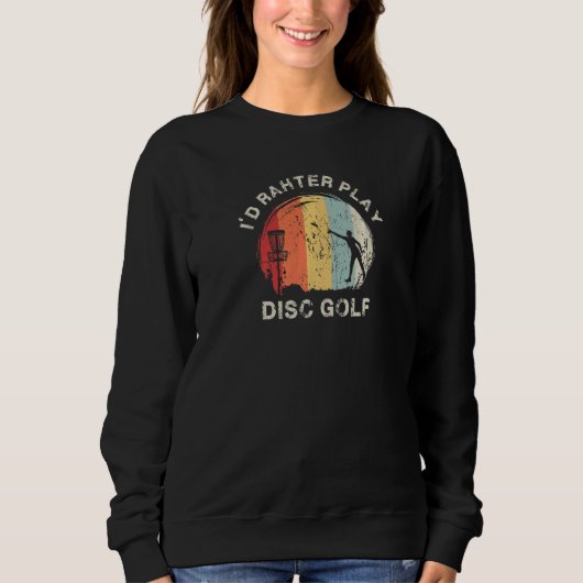 Disc Golf Quotes Graphic Disc Golf Player Disc Gol Sweatshirt (Vorderseite)