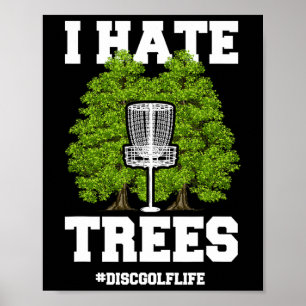 Disc Golf Shirt Lustig Ich hasse Bäume Zitat Disc  Poster