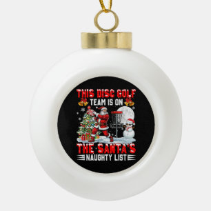 Disc Golf Team ist auf Santas Weihnachts-Naughty-L Keramik Kugel-Ornament