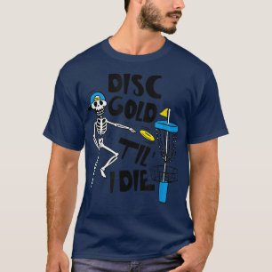 Disc Golf Til' Die Funny Skelett Disc Golf Lover T-Shirt