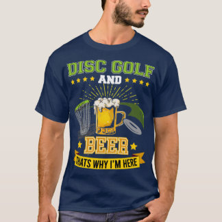 Disc Golf und Biere, die 27s warum Ix27m hier Fris T-Shirt
