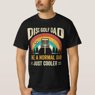 Disc Golf Vater wie ein normaler Vater, nur cooler T-Shirt