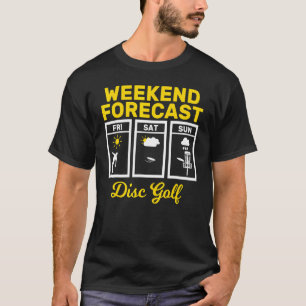 Disc Golf Weekend Forecast Spielen Frisbee Flying  T-Shirt
