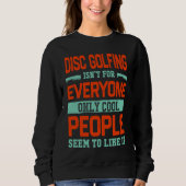 Disc Golfing Isnt For Everyone Disc Golf  Golfer H Sweatshirt (Vorderseite)