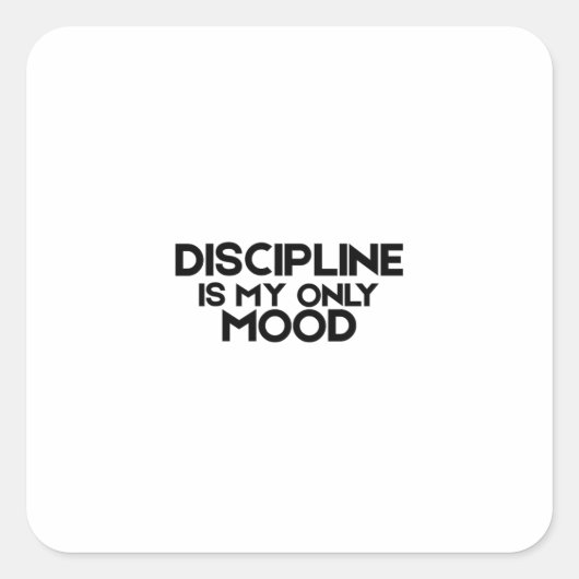 Discipline Is My Only Mood Minimalist Quadratischer Aufkleber (Vorderseite)