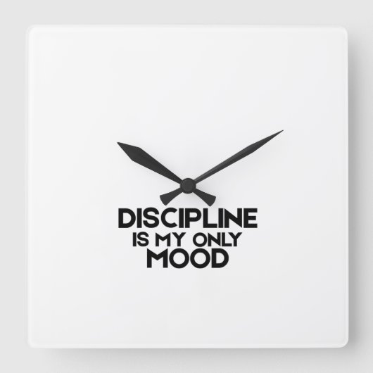 Discipline Is My Only Mood Minimalist Square Clock Quadratische Wanduhr (Vorderseite)