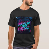 Discipline Over Feelings – The Secret to Unstoppab T-Shirt (Vorderseite)