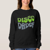 Disco Daddy Cool Groovy Funky Retro 70s Party Dad Sweatshirt (Vorderseite)