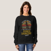 Disco Dancing Woman  Quote Graphic Sweatshirt (Vorne ganz)