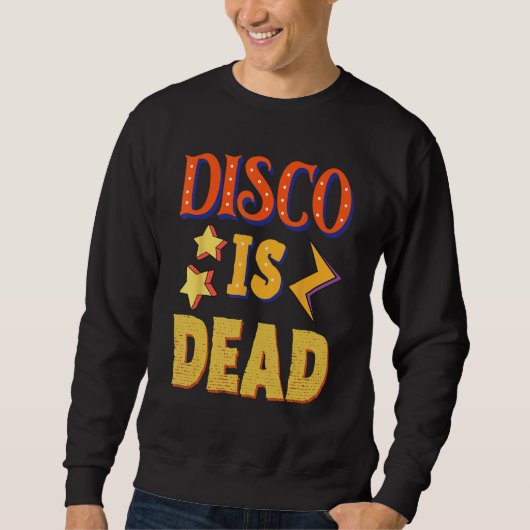 Disco Is Dead Funky Party 70s 60s Groove For Dance Sweatshirt (Vorderseite)