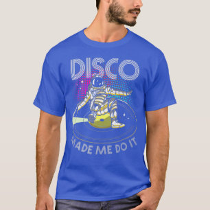 Disco machte Me Do it Astronaut DJ T-Shirt