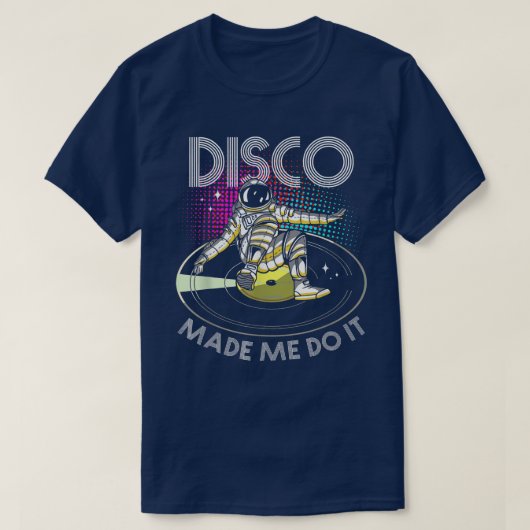 Disco Made Me Do ItAstronaut DJ T-Shirt (Design vorne)