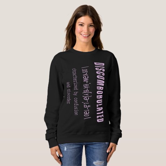 DISCOMBOBULATED Charaterized by Confusion and diso Sweatshirt (Vorne ganz)
