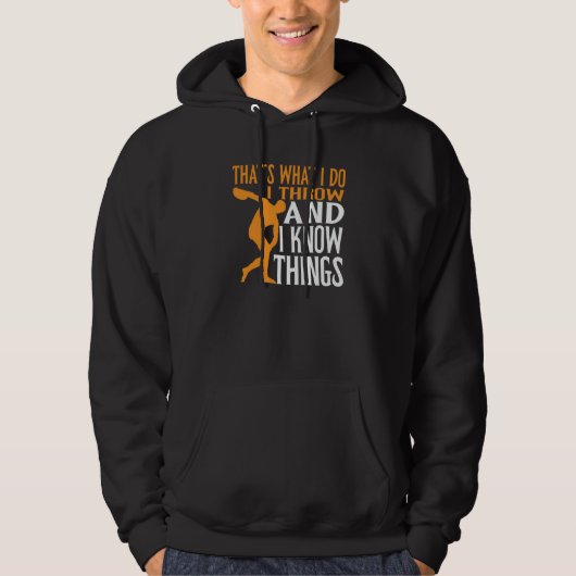 Discus Thrower I Throw & I Know Things Discus Thro Hoodie (Vorderseite)