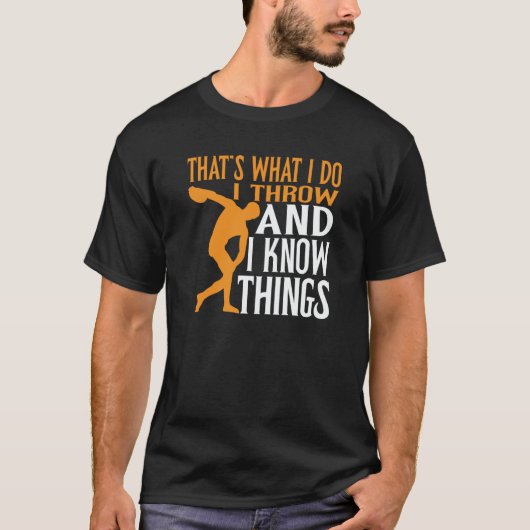 Discus Thrower I Throw & I Know Things Discus Thro T-Shirt (Vorderseite)