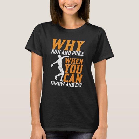 Discus Thrower Why Run And Puke Discus Throwing 1 T-Shirt (Vorderseite)