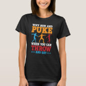 Discus Thrower Why Run And Puke Discus Throwing 2 T-Shirt (Vorderseite)