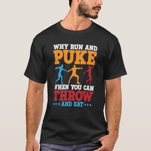 Discus Thrower Why Run And Puke Discus Throwing 2 T-Shirt (Vorderseite)