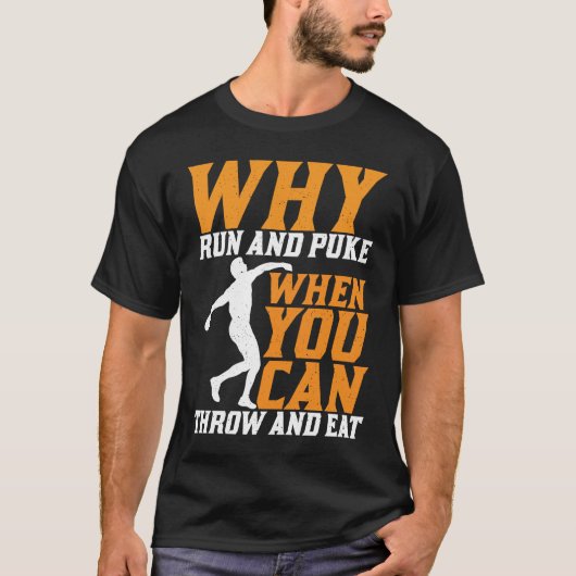 Discus Thrower Why Run And Puke Discus Throwing T-Shirt (Vorderseite)