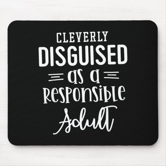Disguised As A Resnsible Adult, Funny Quotes  Mousepad (Vorne)