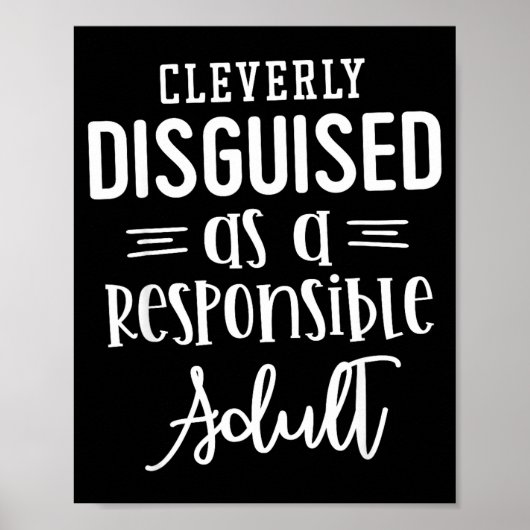 Disguised As A Resnsible Adult, Funny Quotes Poster (Vorne)