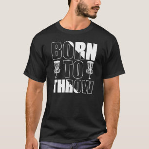 Disk Golf Funny Geboren zu werfen Frisbee T-Shirt