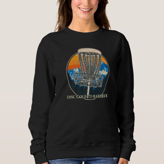Disk Golf Ich würde eher Sarcastic Golfer Sarcasm Sweatshirt (Vorderseite)