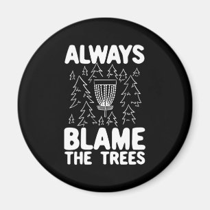 Disk Golf macht immer den Bäumen die Schuld Magnet
